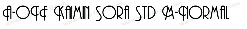 A-OTF Kaimin Sora Std M-Normal字体转换
